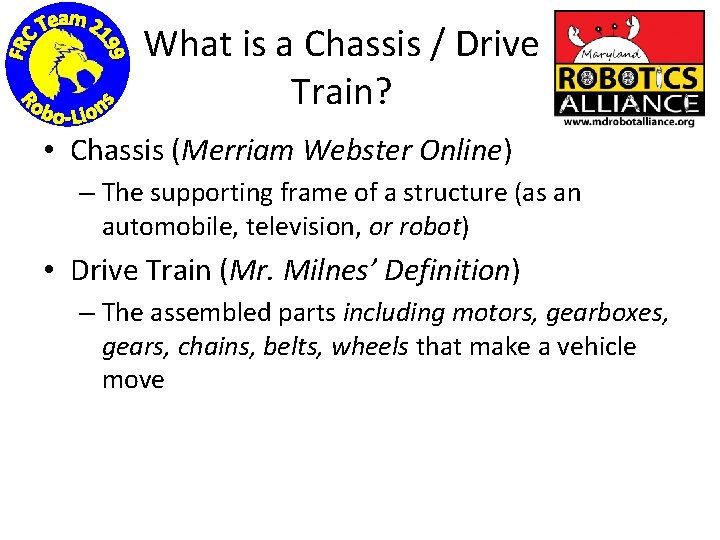 What is a Chassis / Drive Train? • Chassis (Merriam Webster Online) – The