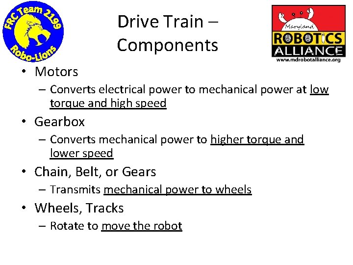 Drive Train – Components • Motors – Converts electrical power to mechanical power at
