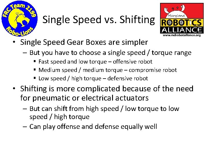 Single Speed vs. Shifting • Single Speed Gear Boxes are simpler – But you