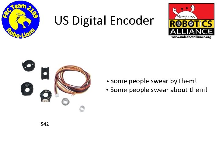 US Digital Encoder • Some people swear by them! • Some people swear about