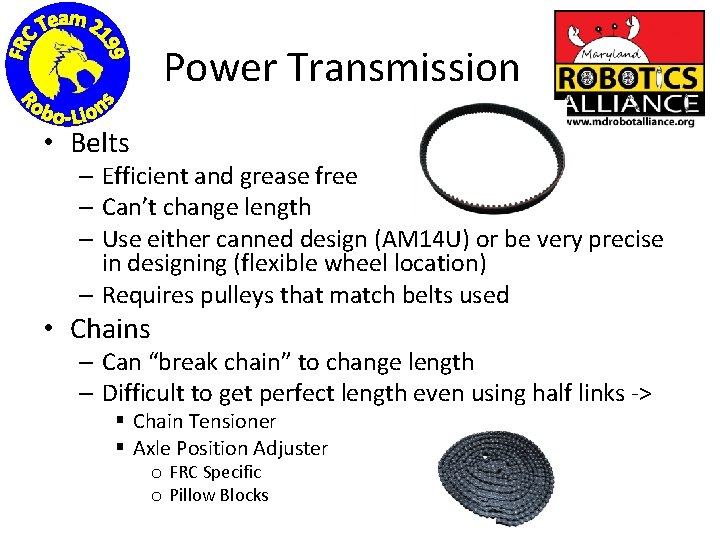 Power Transmission • Belts – Efficient and grease free – Can’t change length –