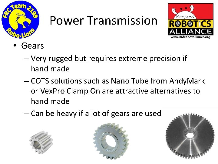 Power Transmission • Gears – Very rugged but requires extreme precision if hand made