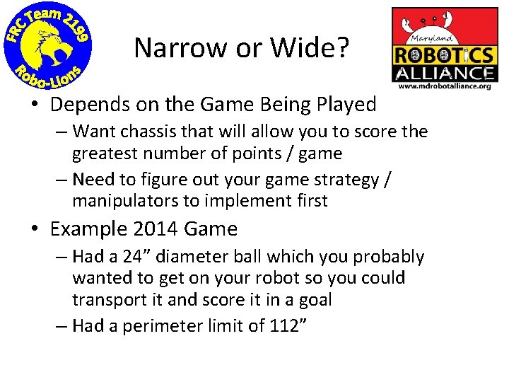 Narrow or Wide? • Depends on the Game Being Played – Want chassis that