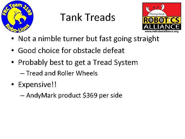 Tank Treads • Not a nimble turner but fast going straight • Good choice