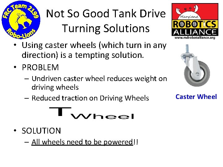 Not So Good Tank Drive Turning Solutions • Using caster wheels (which turn in
