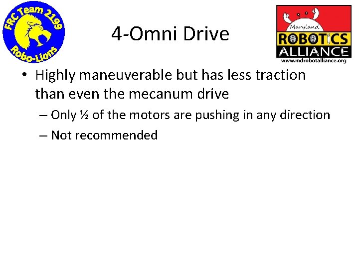 4 -Omni Drive • Highly maneuverable but has less traction than even the mecanum
