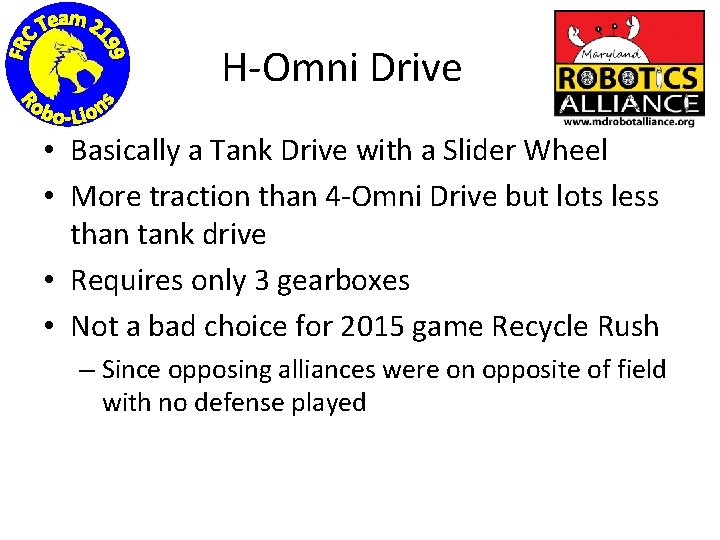 H-Omni Drive • Basically a Tank Drive with a Slider Wheel • More traction