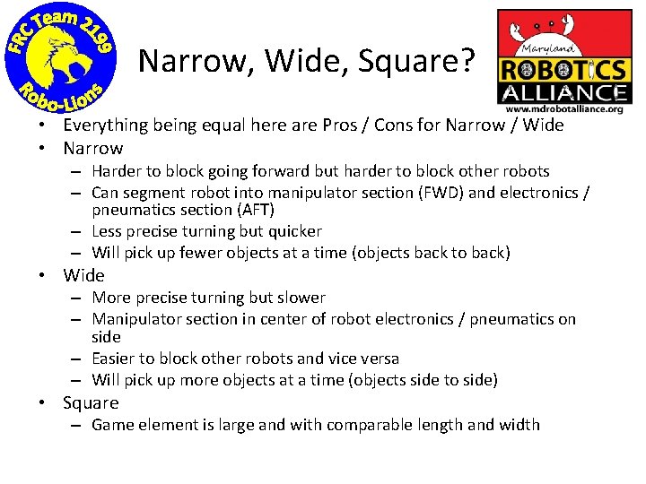 Narrow, Wide, Square? • Everything being equal here are Pros / Cons for Narrow