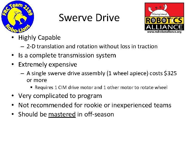 Swerve Drive • Highly Capable – 2 -D translation and rotation without loss in