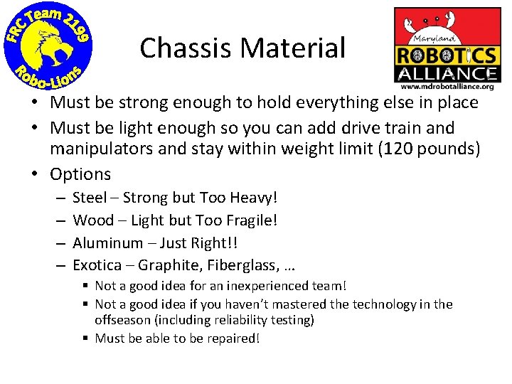 Chassis Material • Must be strong enough to hold everything else in place •