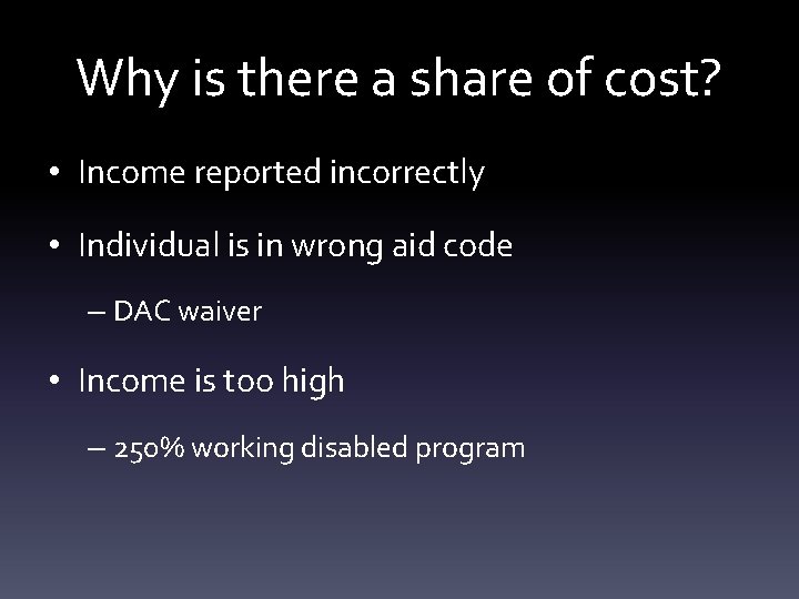 Why is there a share of cost? • Income reported incorrectly • Individual is