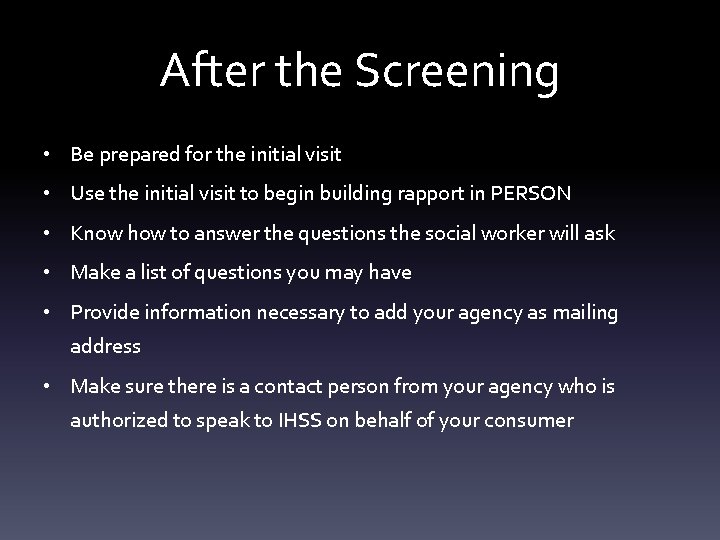 After the Screening • Be prepared for the initial visit • Use the initial