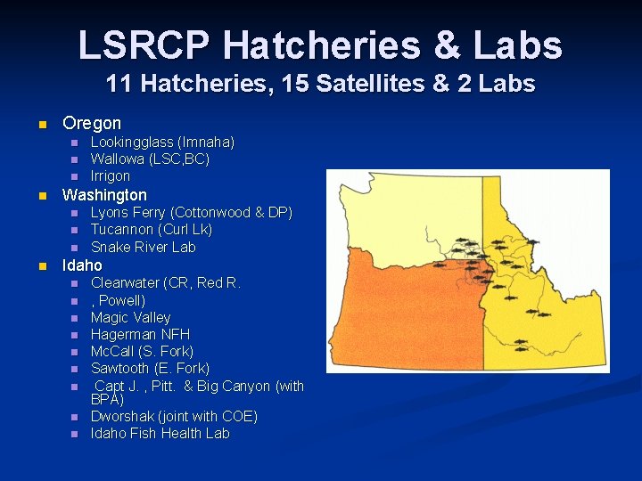 LSRCP Hatcheries & Labs 11 Hatcheries, 15 Satellites & 2 Labs n Oregon n