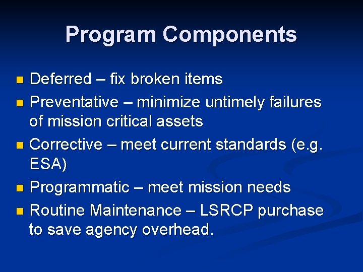 Program Components Deferred – fix broken items n Preventative – minimize untimely failures of