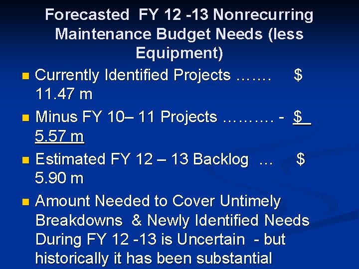 Forecasted FY 12 -13 Nonrecurring Maintenance Budget Needs (less Equipment) n Currently Identified Projects