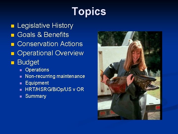 Topics n n n Legislative History Goals & Benefits Conservation Actions Operational Overview Budget