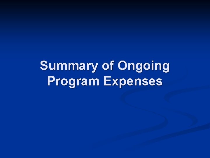 Summary of Ongoing Program Expenses 