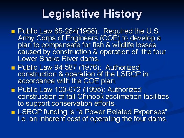 Legislative History n n Public Law 85 -264(1958): Required the U. S. Army Corps