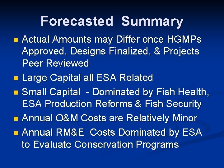 Forecasted Summary Actual Amounts may Differ once HGMPs Approved, Designs Finalized, & Projects Peer