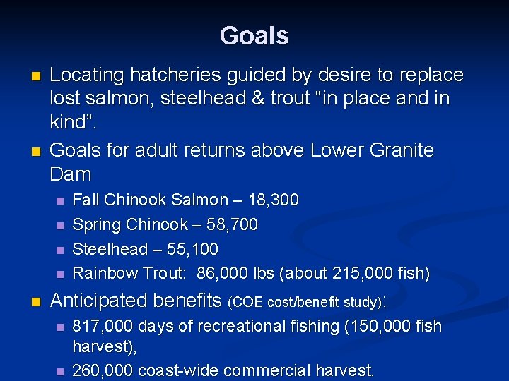 Goals n n Locating hatcheries guided by desire to replace lost salmon, steelhead &