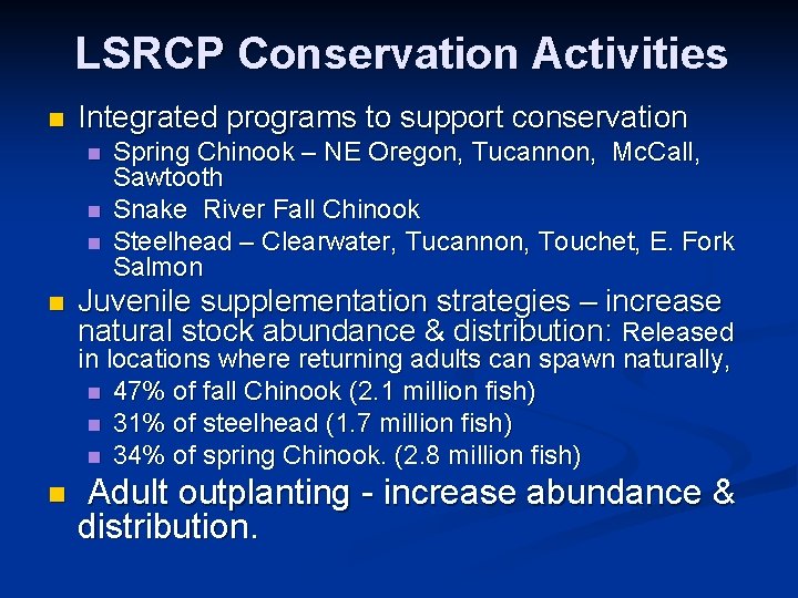 LSRCP Conservation Activities n Integrated programs to support conservation n n Spring Chinook –