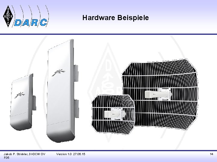 Hardware Beispiele Jakob P. Strickler, DK 3 CW OV F 05 Version 1. 0