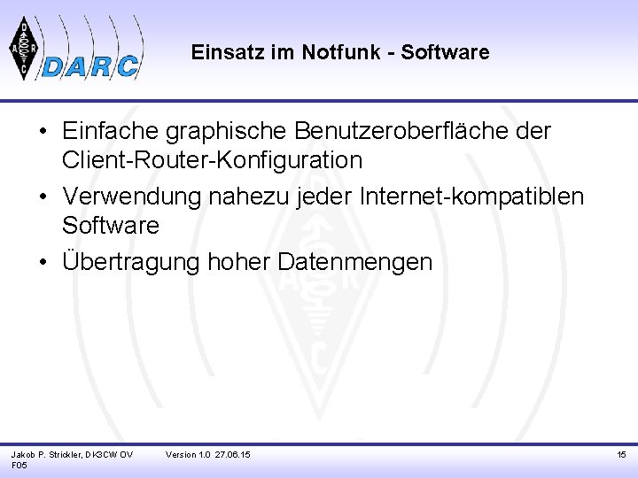 Einsatz im Notfunk - Software • Einfache graphische Benutzeroberfläche der Client-Router-Konfiguration • Verwendung nahezu