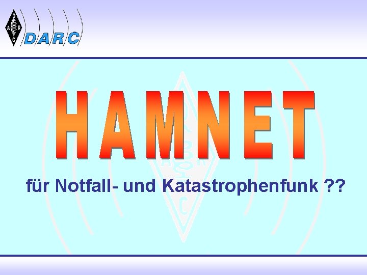 für Notfall- und Katastrophenfunk ? ? 