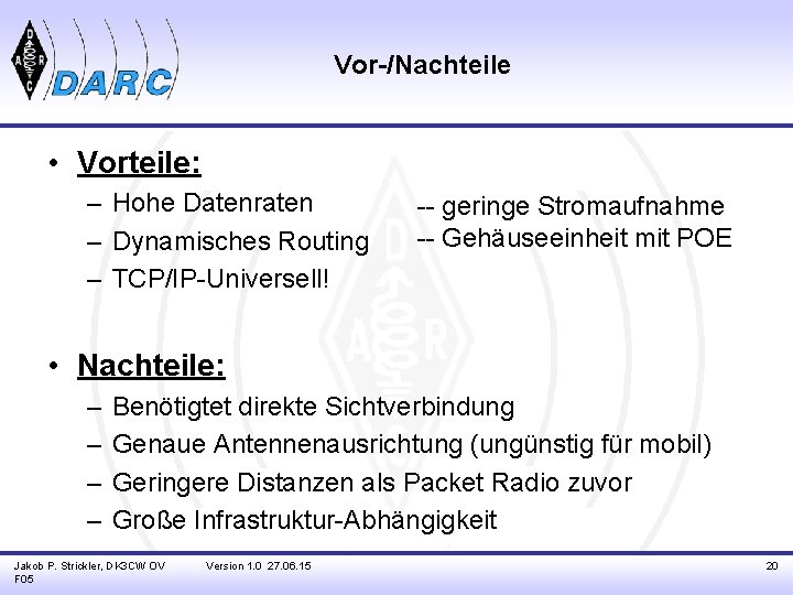 Vor-/Nachteile • Vorteile: – Hohe Datenraten – Dynamisches Routing – TCP/IP-Universell! -- geringe Stromaufnahme