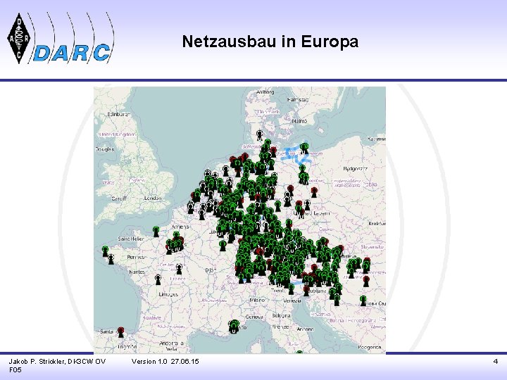 Netzausbau in Europa Jakob P. Strickler, DK 3 CW OV F 05 Version 1.