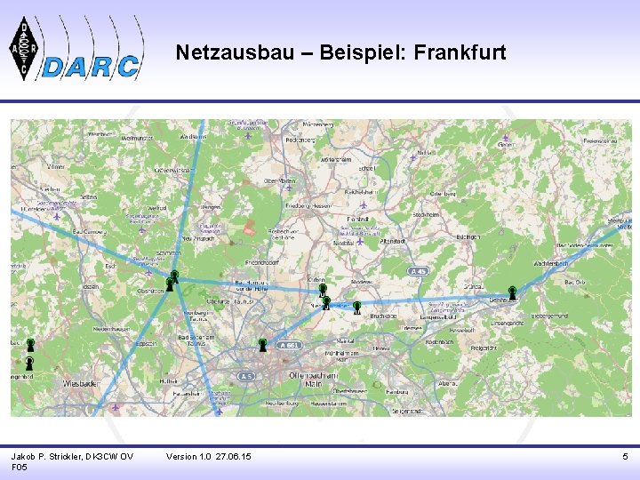 Netzausbau – Beispiel: Frankfurt Jakob P. Strickler, DK 3 CW OV F 05 Version