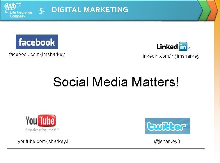 5. DIGITAL MARKETING facebook. com/jimsharkey linkedin. com/in/jimsharkey Social Media Matters! youtube. com/jsharkey 3 @jsharkey