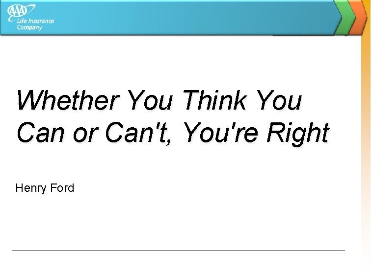 Whether You Think You Can or Can't, You're Right Henry Ford 