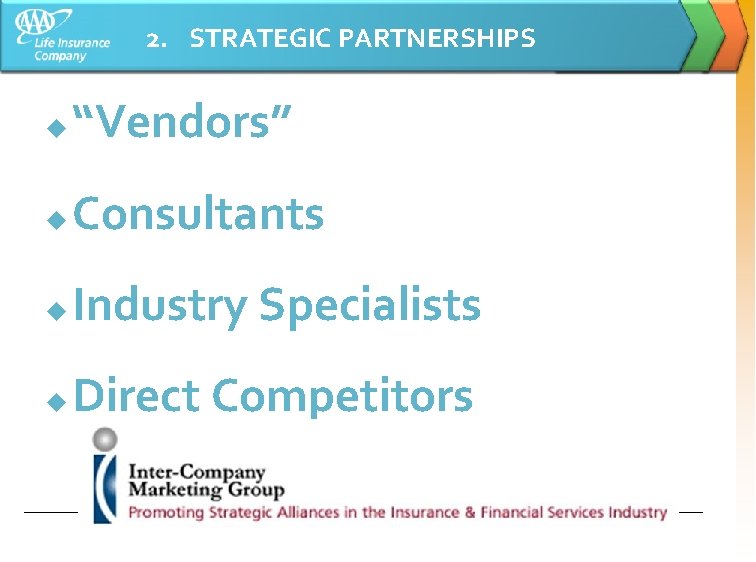 2. STRATEGIC PARTNERSHIPS “Vendors” Consultants Industry Specialists Direct Competitors 