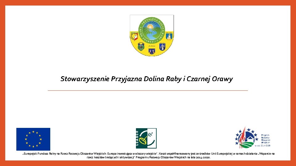 Stowarzyszenie Przyjazna Dolina Raby i Czarnej Orawy „Europejski Fundusz Rolny na Rzecz Rozwoju Obszarów