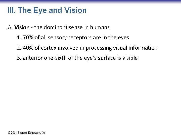 III. The Eye and Vision A. Vision - the dominant sense in humans 1.