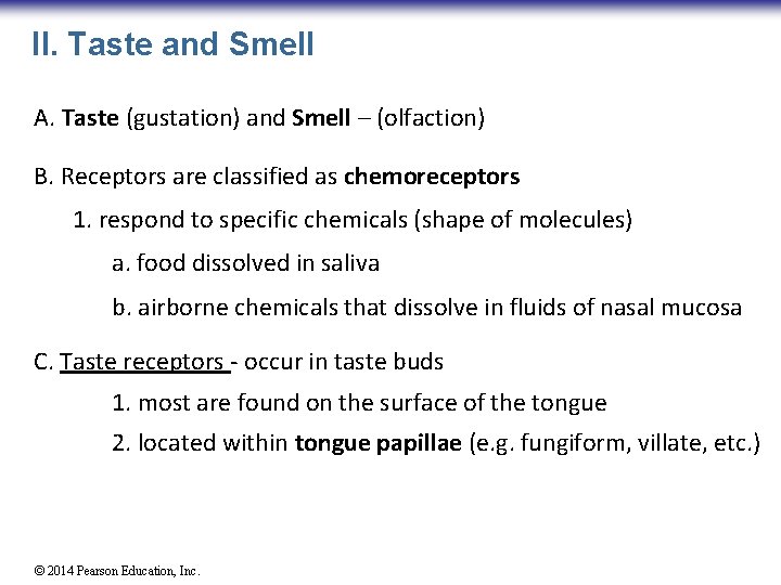 II. Taste and Smell A. Taste (gustation) and Smell – (olfaction) B. Receptors are