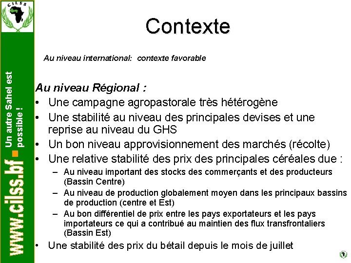 Contexte Un autre Sahel est possible ! Au niveau international: contexte favorable Au niveau