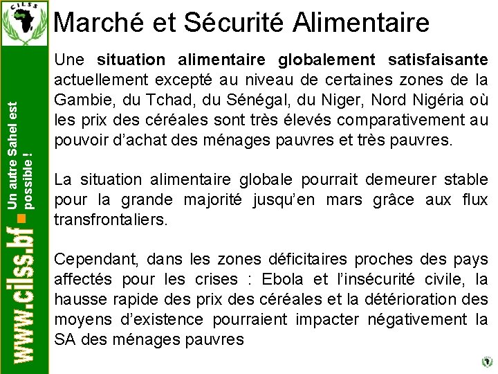 Un autre Sahel est possible ! Marché et Sécurité Alimentaire Une situation alimentaire globalement