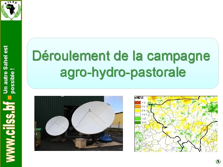 Un autre Sahel est possible ! Déroulement de la campagne agro-hydro-pastorale 