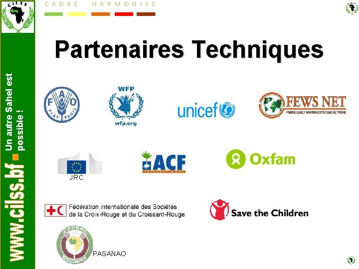 Un autre Sahel est possible ! Partenaires Techniques JRC PASANAO 