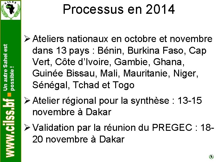 Un autre Sahel est possible ! Processus en 2014 Ø Ateliers nationaux en octobre