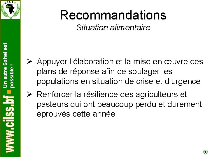 Recommandations Un autre Sahel est possible ! Situation alimentaire Ø Appuyer l’élaboration et la