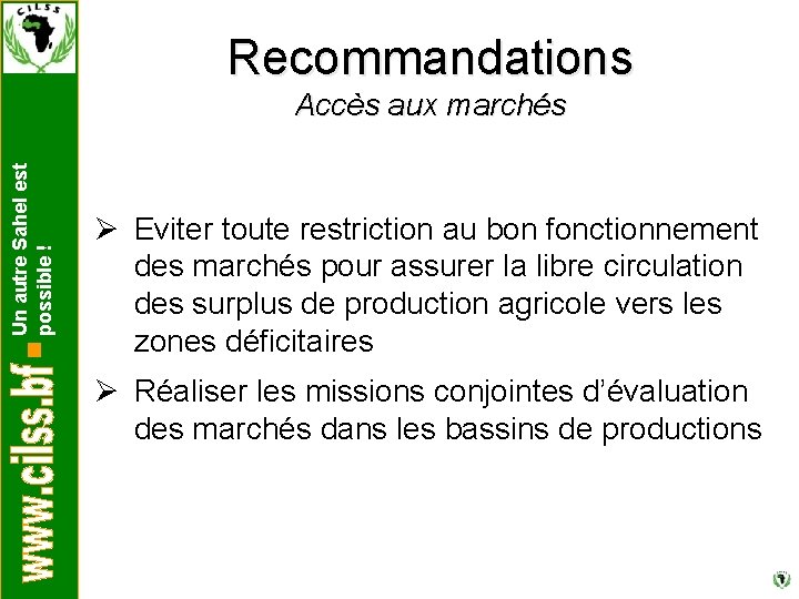 Recommandations Un autre Sahel est possible ! Accès aux marchés Ø Eviter toute restriction