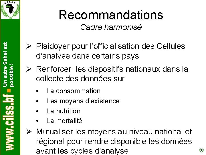 Recommandations Un autre Sahel est possible ! Cadre harmonisé Ø Plaidoyer pour l’officialisation des