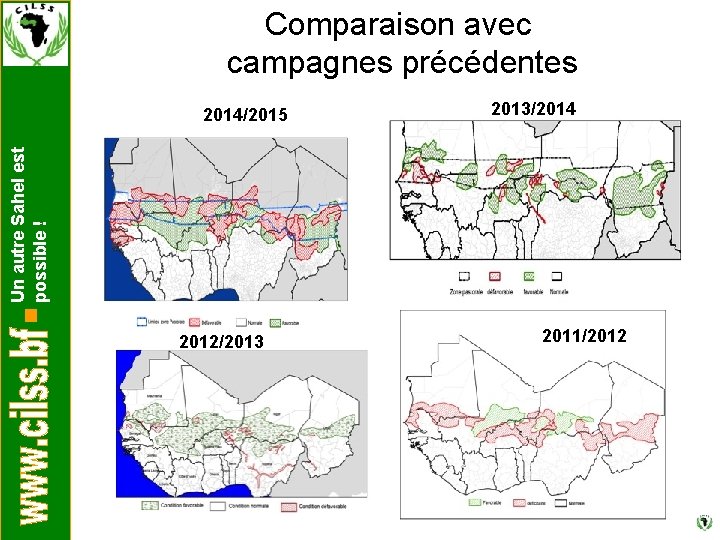 Comparaison avec campagnes précédentes 2013/2014 Un autre Sahel est possible ! 2014/2015 2012/2013 2011/2012
