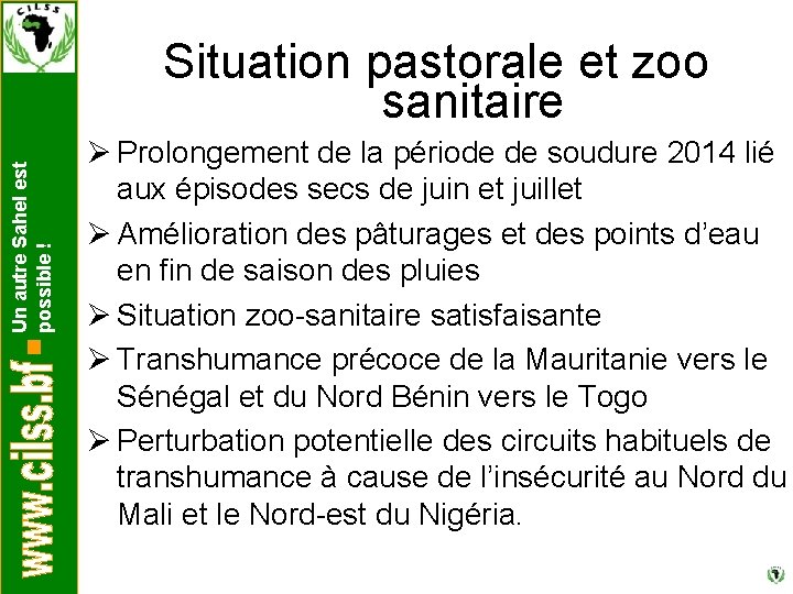 Un autre Sahel est possible ! Situation pastorale et zoo sanitaire Ø Prolongement de