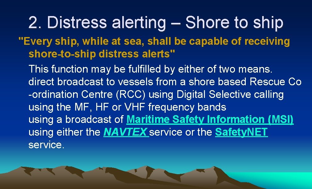 2. Distress alerting – Shore to ship "Every ship, while at sea, shall be