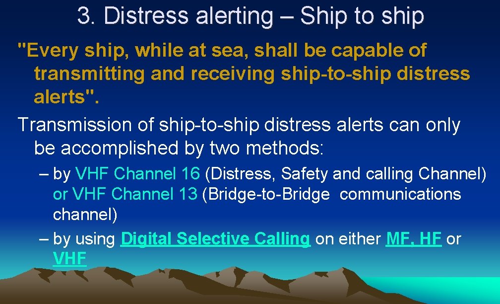 3. Distress alerting – Ship to ship "Every ship, while at sea, shall be