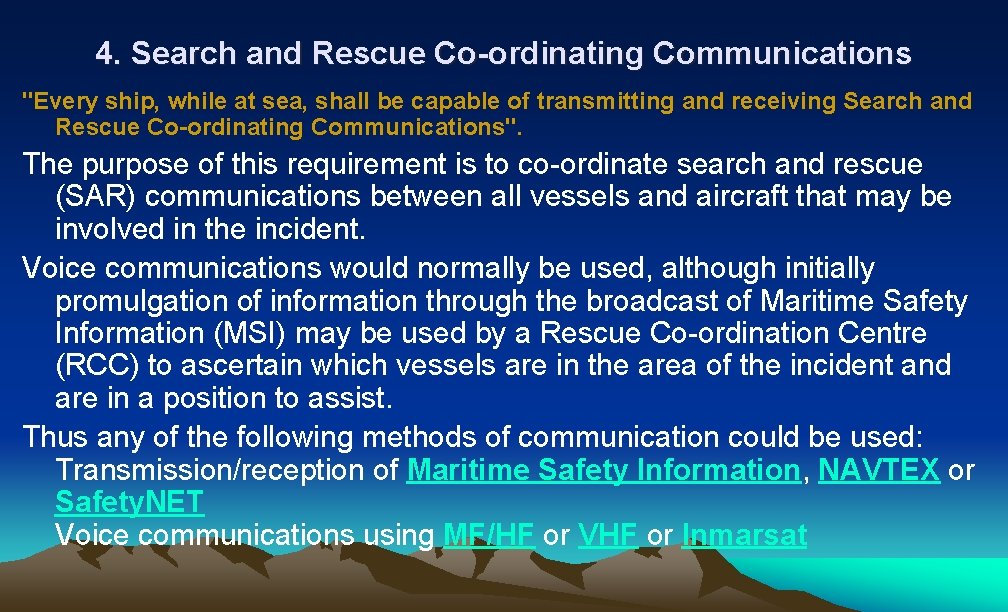 4. Search and Rescue Co-ordinating Communications "Every ship, while at sea, shall be capable